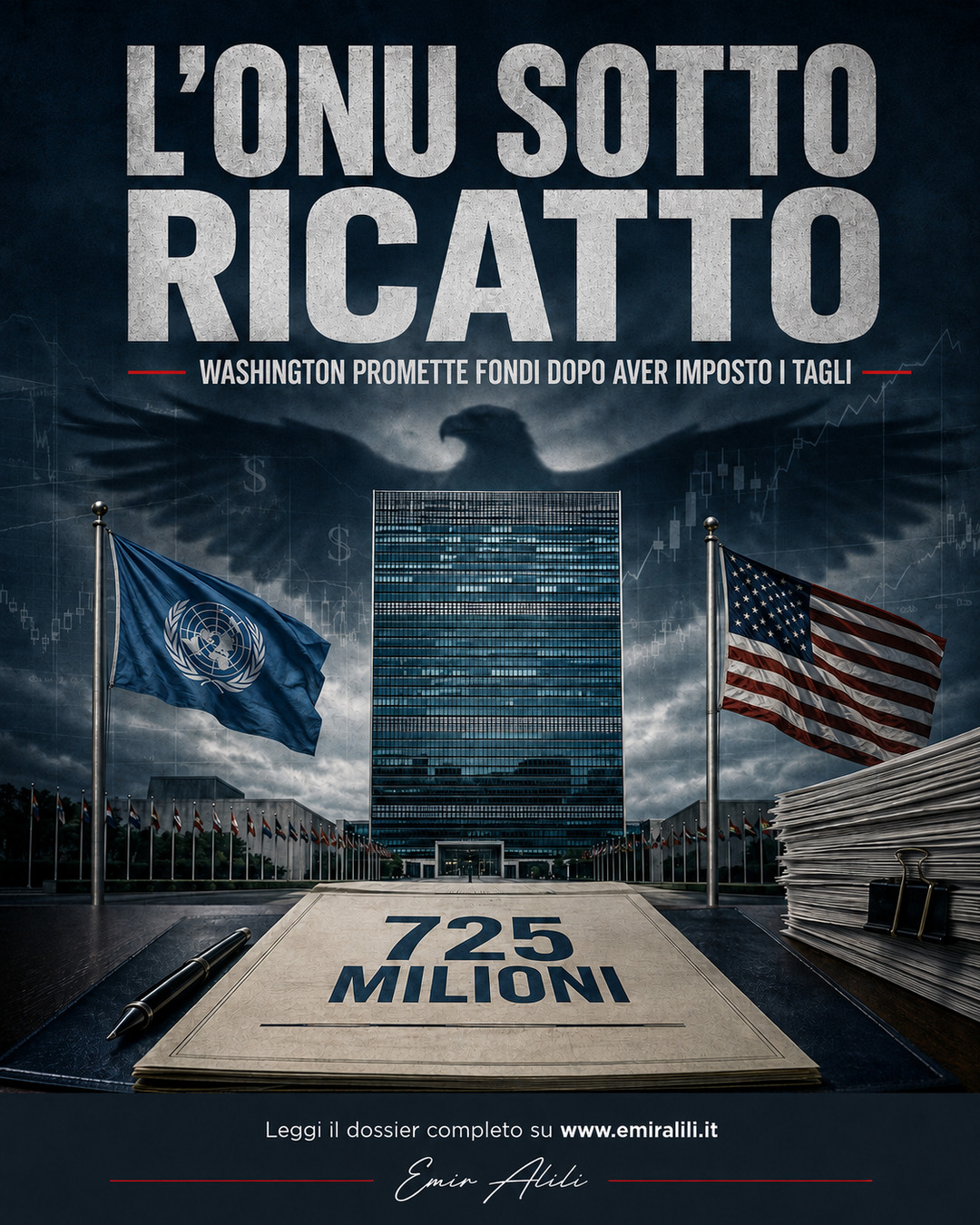 Palazzo di Vetro dell’ONU tra le bandiere delle Nazioni Unite e degli Stati Uniti, sovrastato dall’ombra di un’aquila e da un documento da 725 milioni